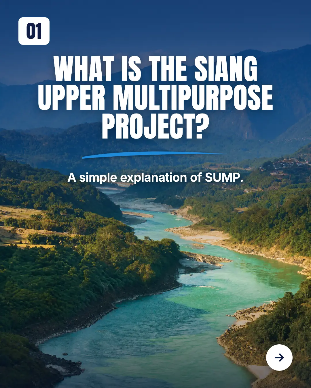 What is the Siang Upper Multipurpose Project? A simple explanation of SUMP. Photo of the Siang River winding through forested hills below blue mountains.