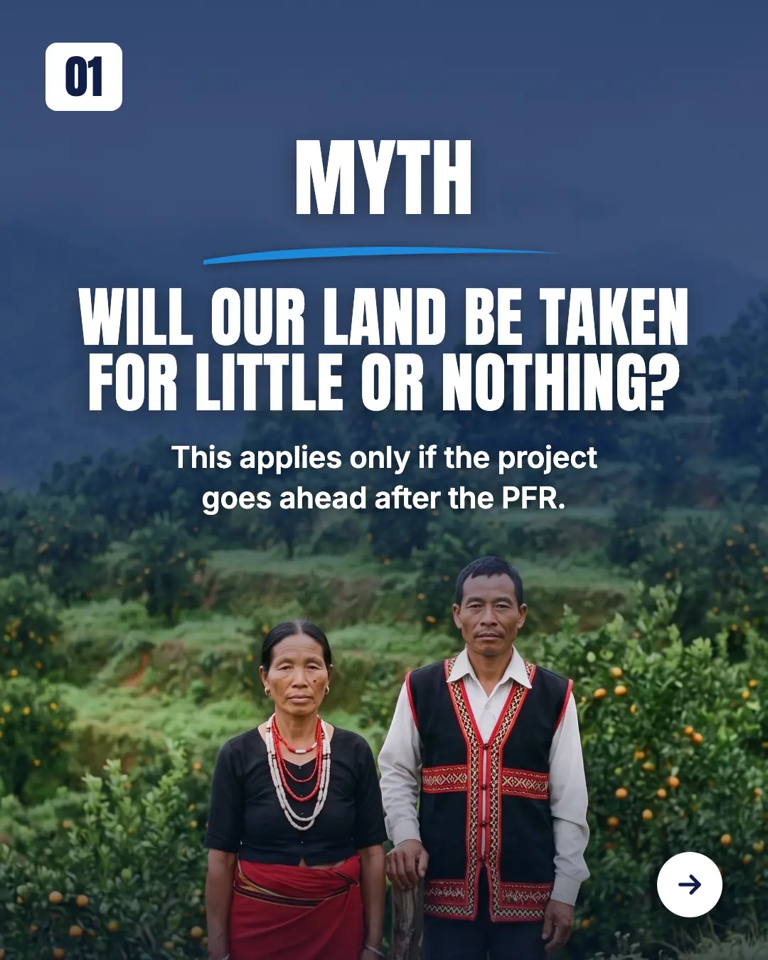 An Adi couple in traditional Adi dress stands at the edge of their orange orchard on a green terraced hillside. Text: "MYTH. Will our land be taken for little or nothing? This applies only if the project goes ahead after the PFR."