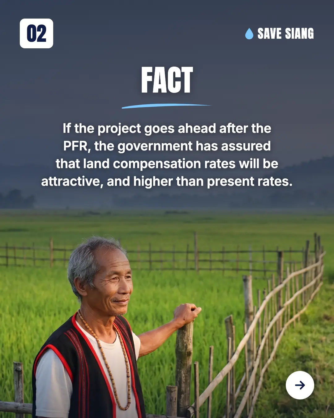 An elderly Adi man in a woven Adi jacket smiles, one hand on a bamboo fence beside his green paddy field. Text: "FACT. If the project goes ahead after the PFR, the government has assured that land compensation rates will be attractive, and higher than present rates."